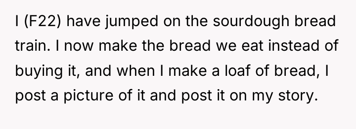 I (F22) have jumped on the sourdough bread train. I...