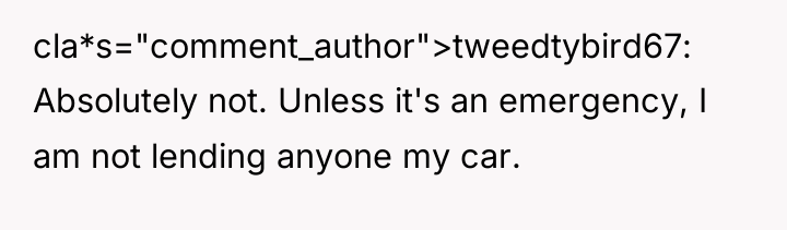 cla*s="comment_author">tweedtybird67: Absolutely not. Unless it's an emergency, I am not...