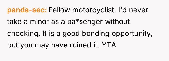 panda-sec Fellow motorcyclist. I'd never take a minor as a...