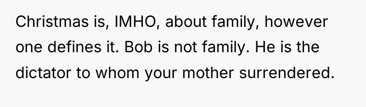 Christmas is, IMHO, about family, however one defines it. Bob...