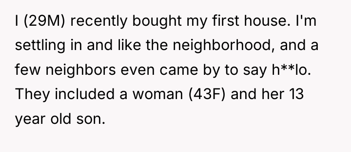 I (29M) recently bought my first house. I'm settling in...