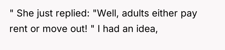 " She just replied: "Well, adults either pay rent or...
