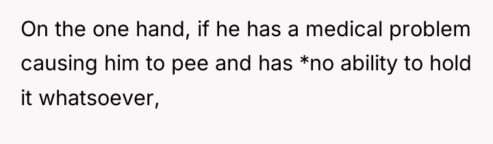 On the one hand, if he has a medical problem...