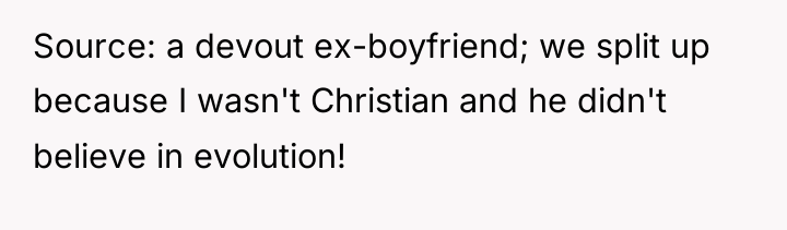 Source: a devout ex-boyfriend; we split up because I wasn't...