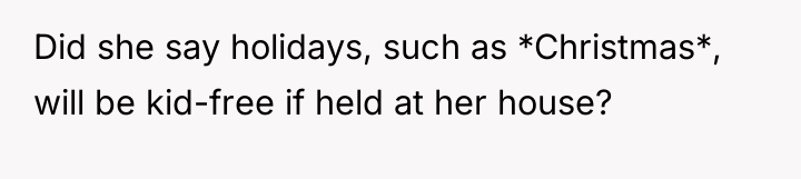 Did she say holidays, such as *Christmas*, will be kid-free...