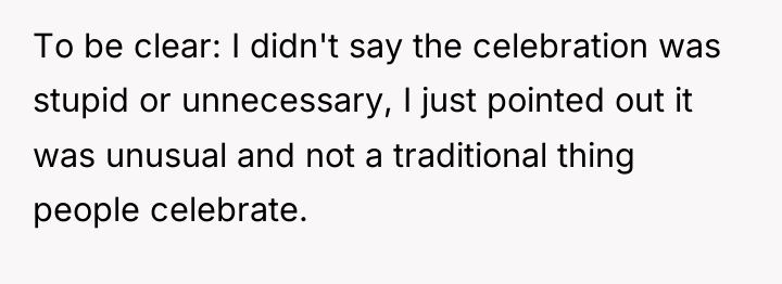 To be clear: I didn't say the celebration was stupid...