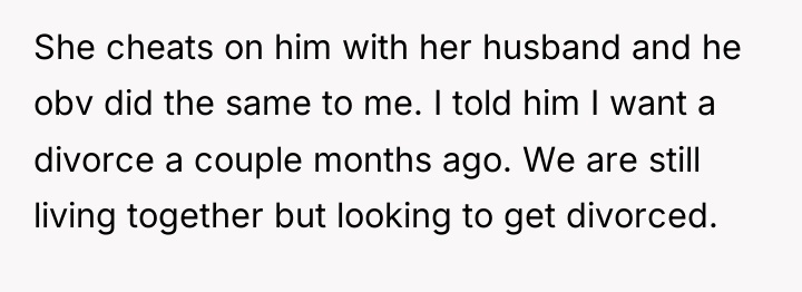 She cheats on him with her husband and he obv...