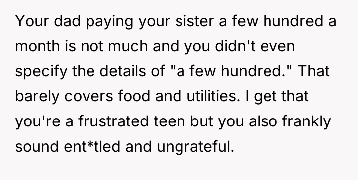 Your dad paying your sister a few hundred a month...