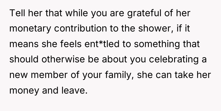 Tell her that while you are grateful of her monetary...