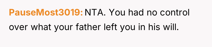 PauseMost3019 NTA. You had no control over what your father...