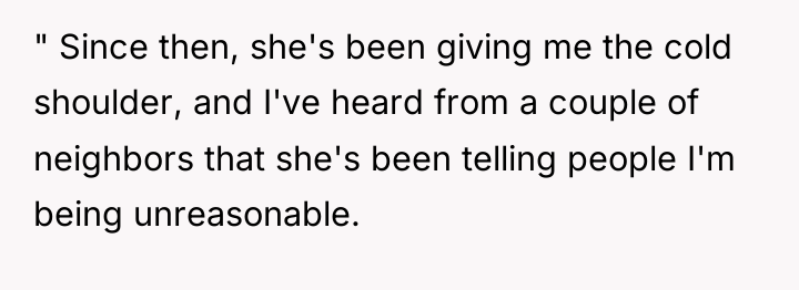 " Since then, she's been giving me the cold shoulder,...