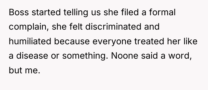 Boss started telling us she filed a formal complain, she...
