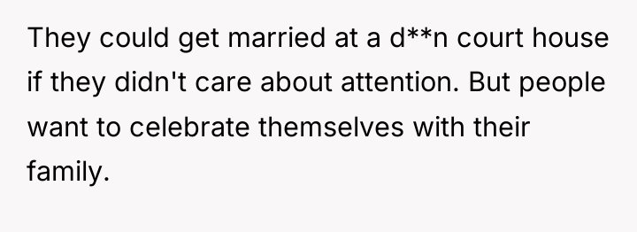 They could get married at a d**n court house if...