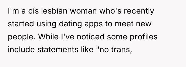 I'm a cis lesbian woman who's recently started using dating...