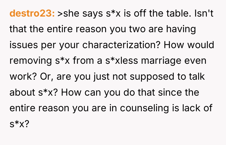 destro23 >she says s*x is off the table. Isn't that...