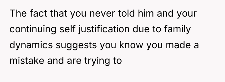 The fact that you never told him and your continuing...