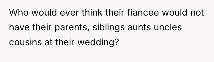 Who would ever think their fiancee would not have their...