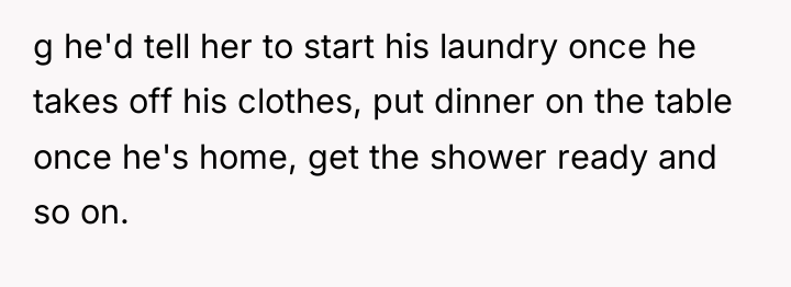g he'd tell her to start his laundry once he...