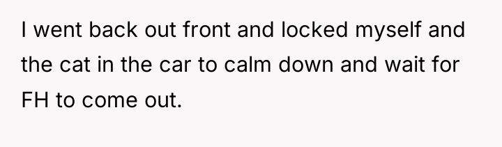 I went back out front and locked myself and the...