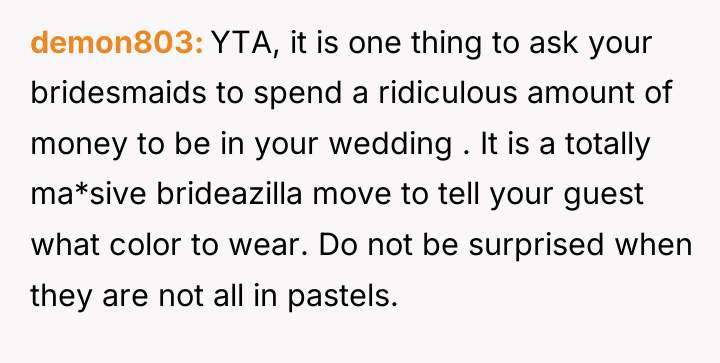 demon803 YTA, it is one thing to ask your bridesmaids...