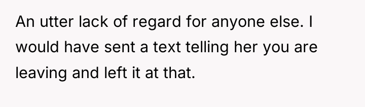 An utter lack of regard for anyone else. I would...