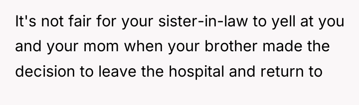 It's not fair for your sister-in-law to yell at you...