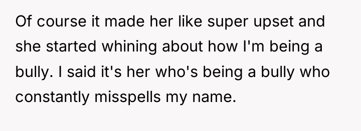 Of course it made her like super upset and she...