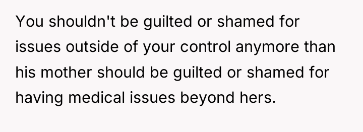 You shouldn't be guilted or shamed for issues outside of...
