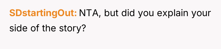 SDstartingOut NTA, but did you explain your side of the...