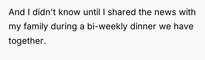 And I didn't know until I shared the news with...