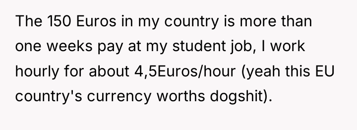 The 150 Euros in my country is more than one...