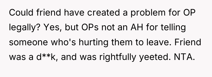 Could friend have created a problem for OP legally? Yes,...