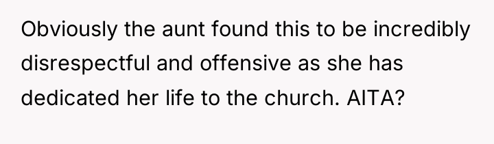Obviously the aunt found this to be incredibly disrespectful and...