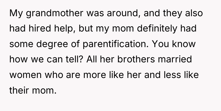 My grandmother was around, and they also had hired help,...