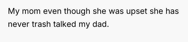 My mom even though she was upset she has never...