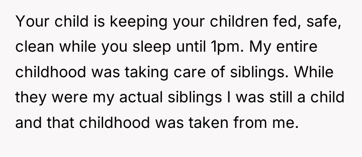 Your child is keeping your children fed, safe, clean while...