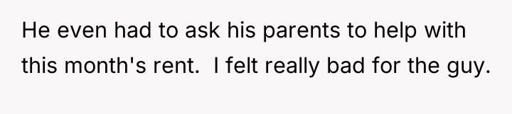 He even had to ask his parents to help with...