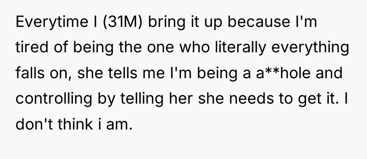 Everytime I (31M) bring it up because I'm tired of...