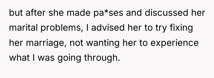 but after she made pa*ses and discussed her marital problems,...