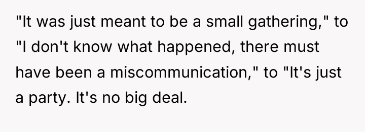 "It was just meant to be a small gathering," to...