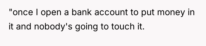 "once I open a bank account to put money in...