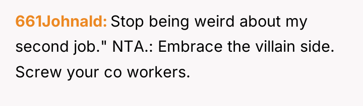 661Johnald Stop being weird about my second job." NTA.: Embrace...