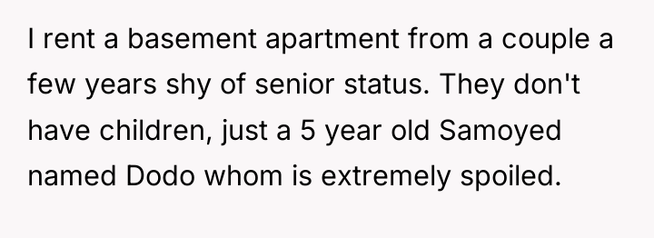 I rent a basement apartment from a couple a few...