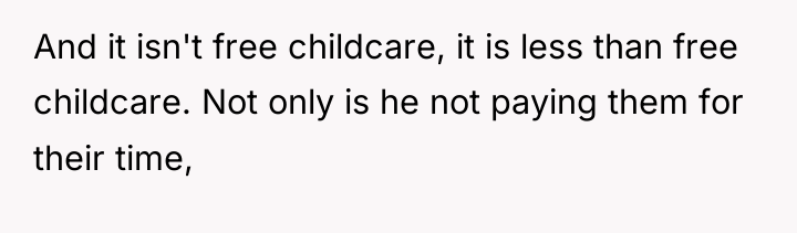 And it isn't free childcare, it is less than free...