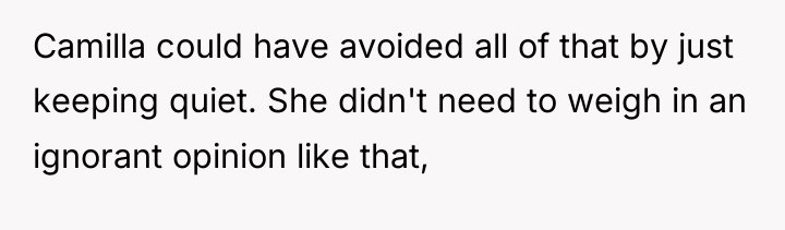 Camilla could have avoided all of that by just keeping...