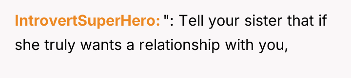 IntrovertSuperHero ": Tell your sister that if she truly wants...