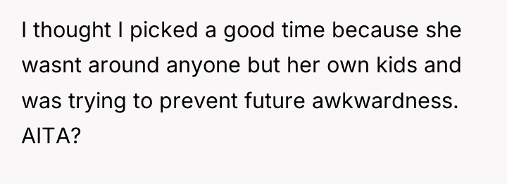 I thought I picked a good time because she wasnt...