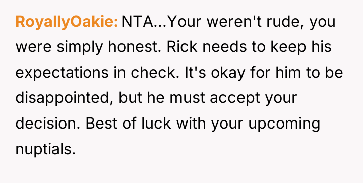 RoyallyOakie NTA...Your weren't rude, you were simply honest. Rick needs...