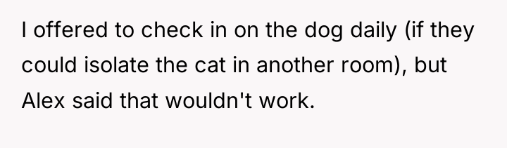 I offered to check in on the dog daily (if...