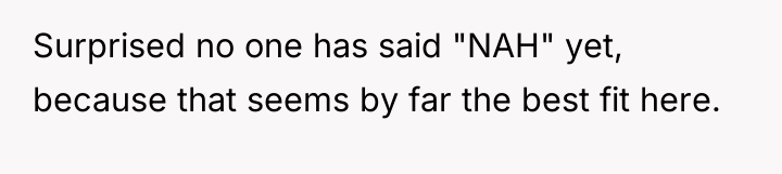 Surprised no one has said "NAH" yet, because that seems...